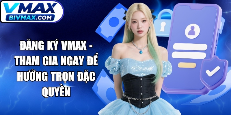 Đăng Ký VMAX