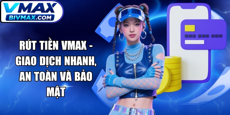 Rút Tiền VMAX